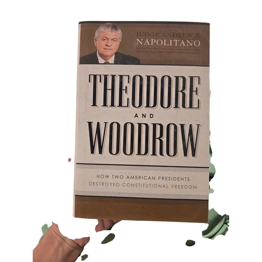​Theodore and Woodrow Judge Andrew Napolitano Hardcover history politics